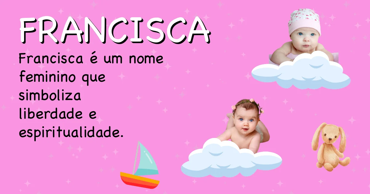 Significado do nome Francisca - Descubra a origem e significado deste nome