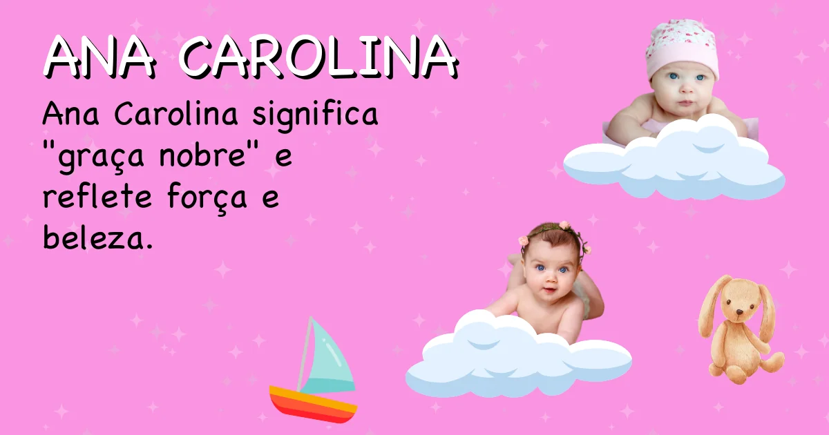 Significado do nome Ana carolina - Descubra a origem e significado deste nome