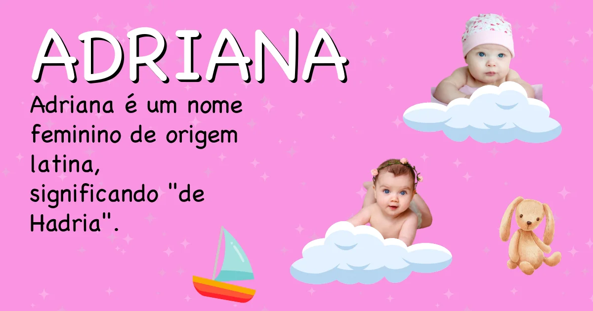 Significado do nome Adriana - Descubra a origem e significado deste nome