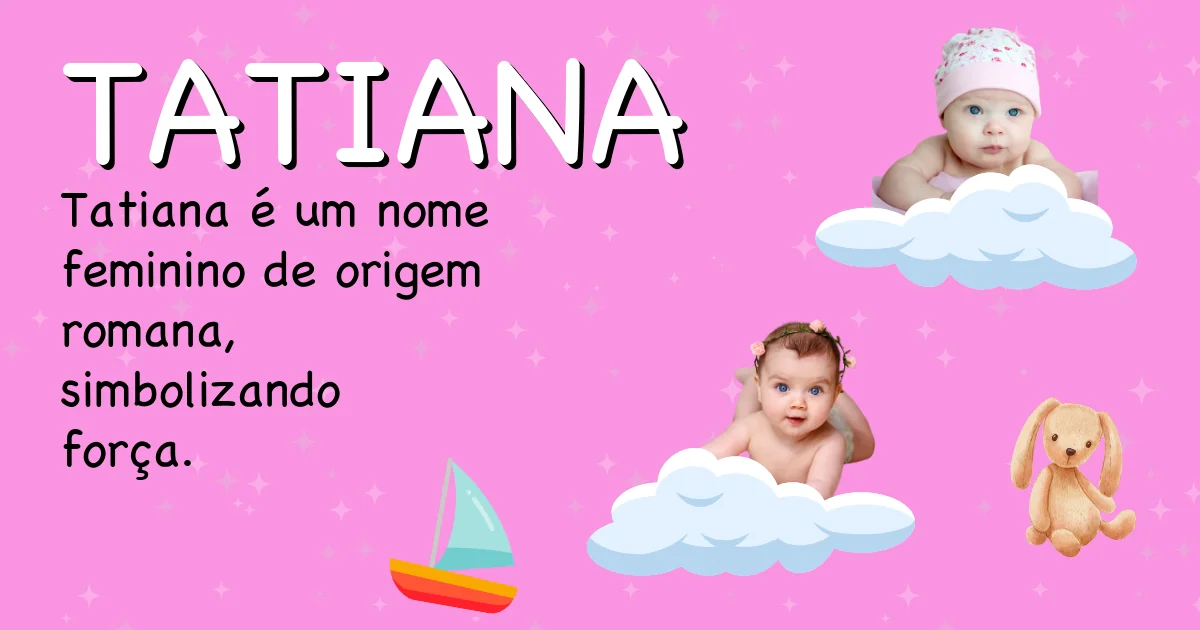 Significado do nome Tatiana - Descubra a origem e significado deste nome
