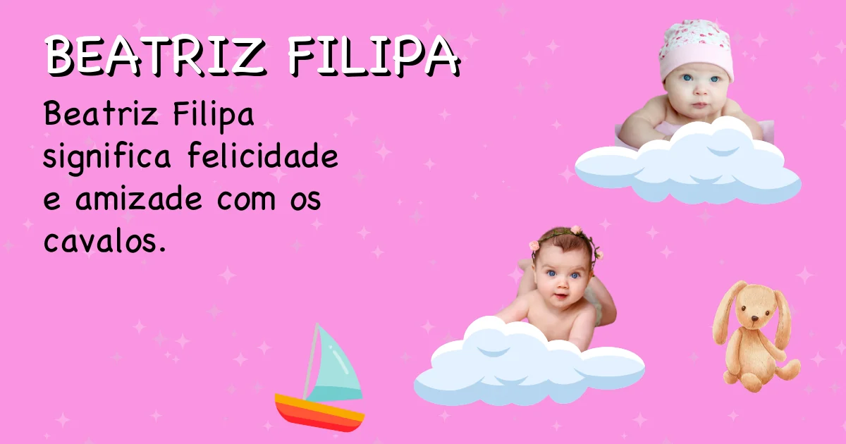 Significado do nome Beatriz filipa - Descubra a origem e significado deste nome