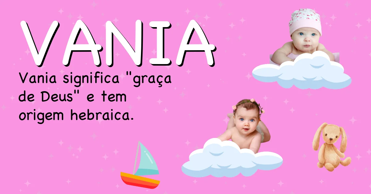 Significado do nome Vania - Descubra a origem e significado deste nome