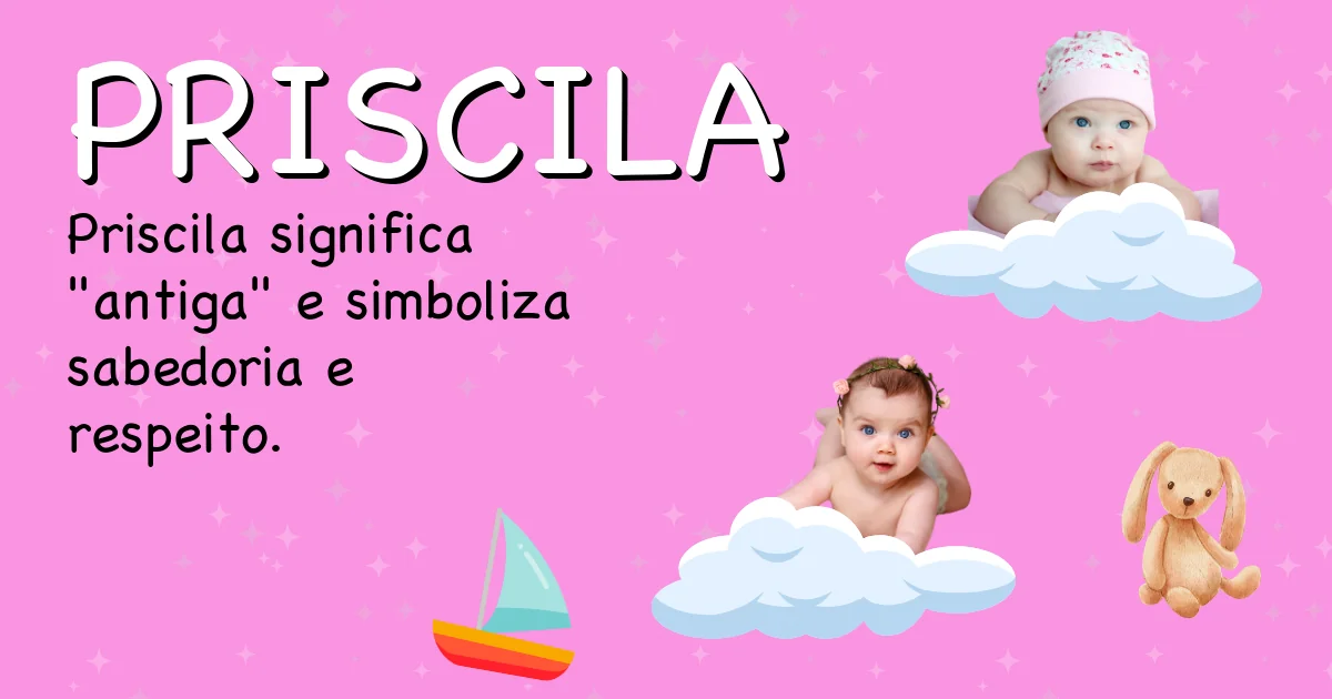 Significado do nome Priscila - Descubra a origem e significado deste nome