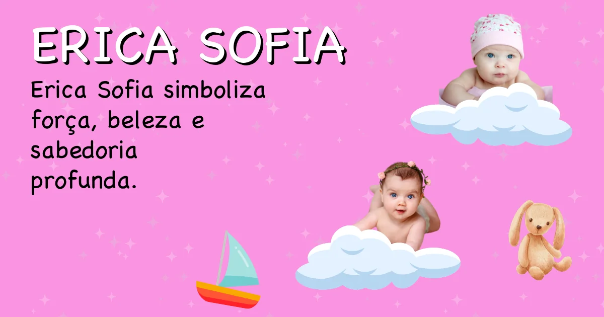 Significado do nome Erica sofia - Descubra a origem e significado deste nome