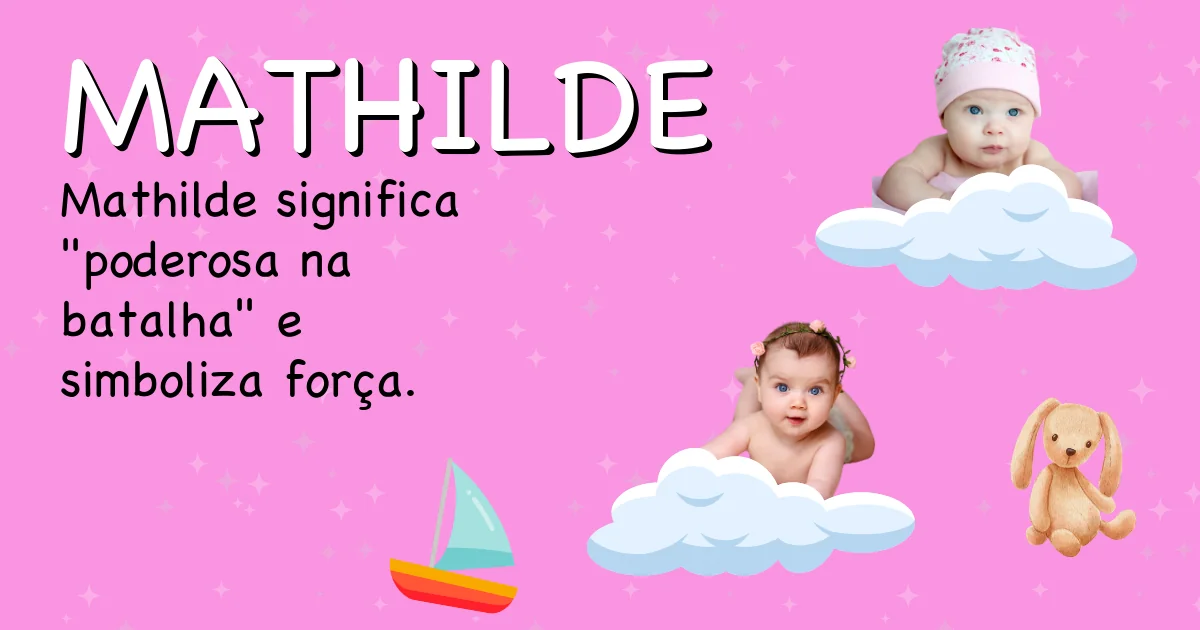 Significado do nome Mathilde - Descubra a origem e significado deste nome