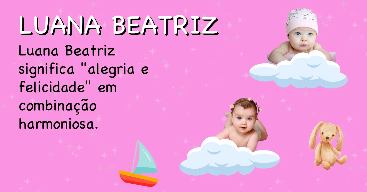 Significado do nome Luana beatriz - Descubra a origem e significado deste nome