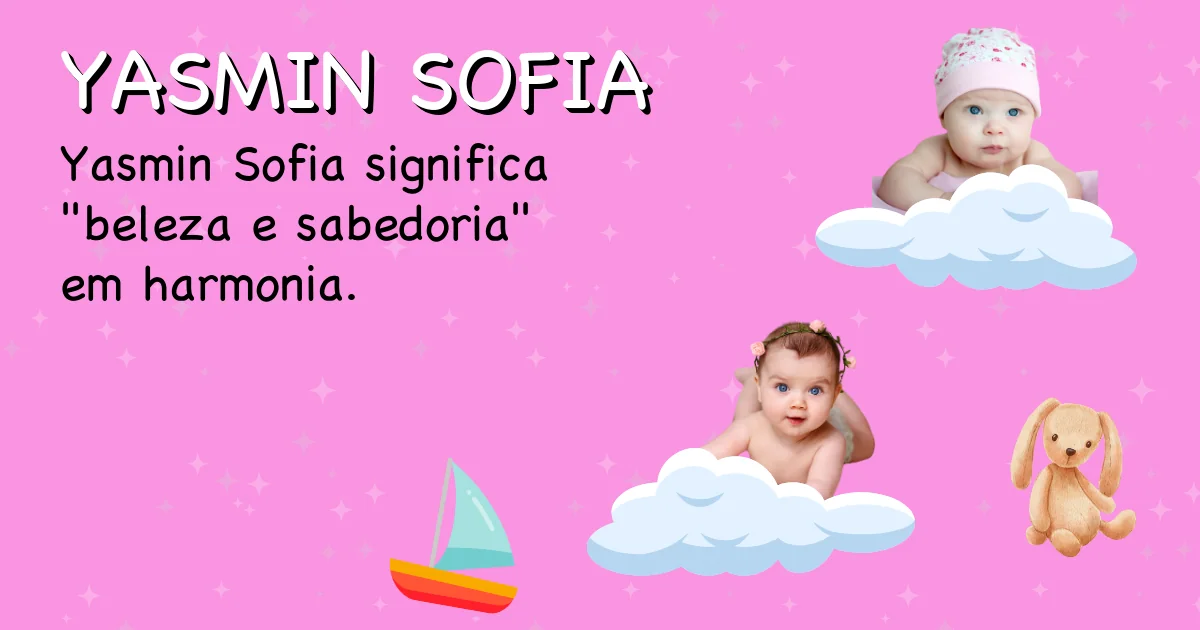 Significado do nome Yasmin sofia - Descubra a origem e significado deste nome