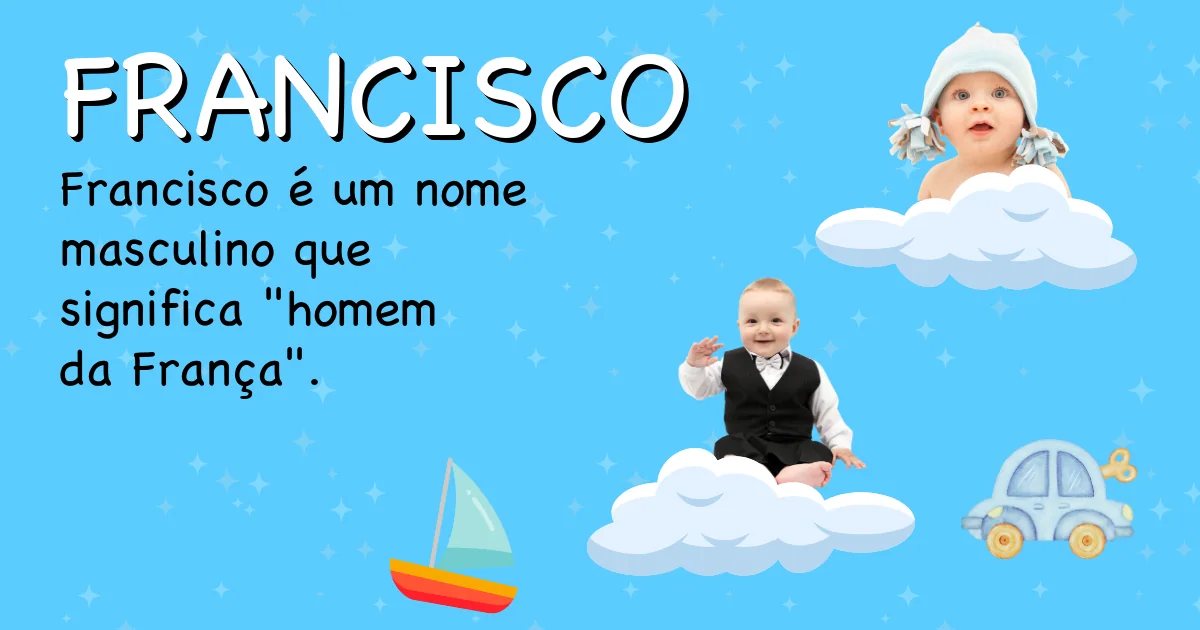 Significado do nome Francisco - Descubra a origem e significado deste nome