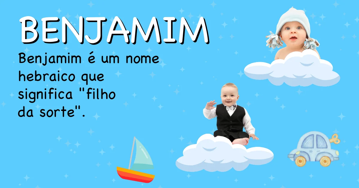 Significado do nome Benjamim - Descubra a origem e significado deste nome