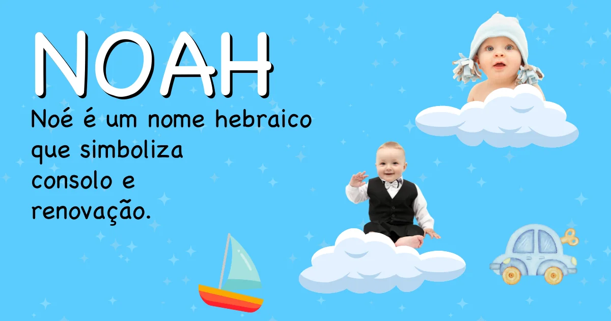 Significado do nome Noah - Descubra a origem e significado deste nome