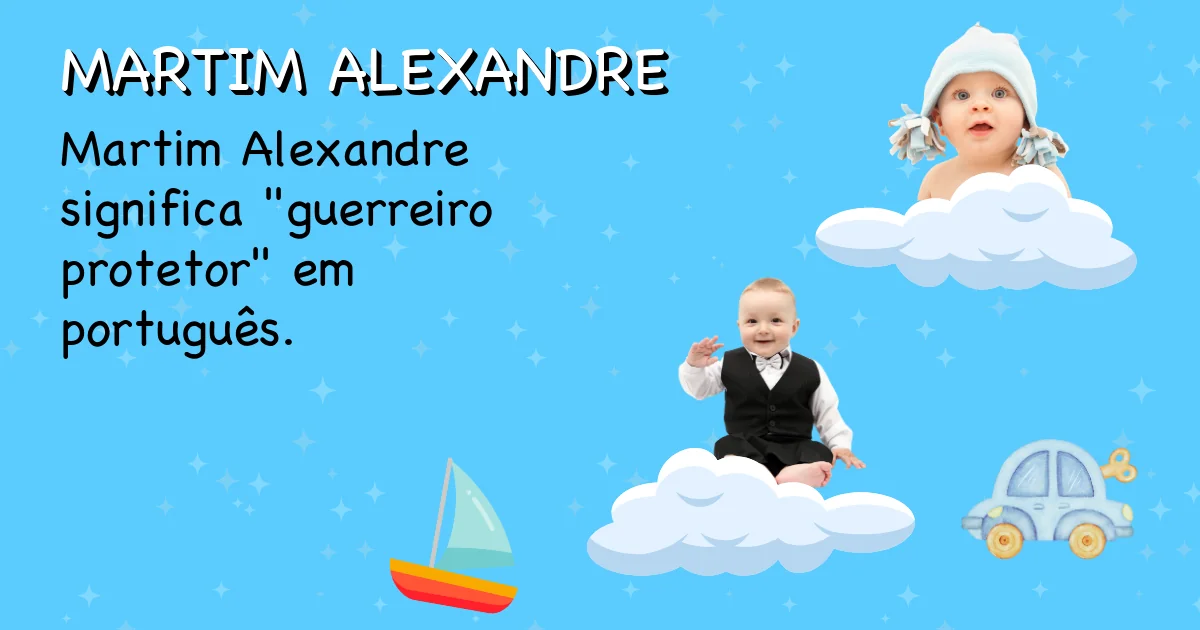 Significado do nome Martim alexandre - Descubra a origem e significado deste nome
