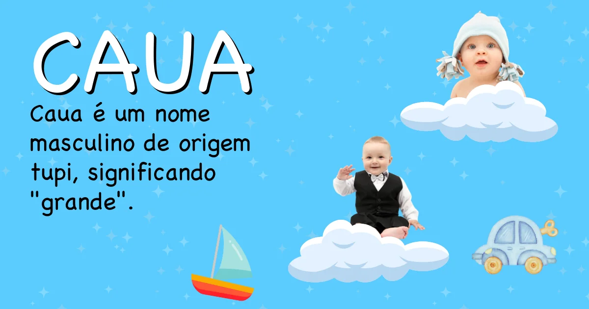 Significado do nome Caua - Descubra a origem e significado deste nome