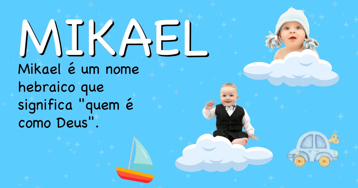 Significado do nome Mikael - Descubra a origem e significado deste nome