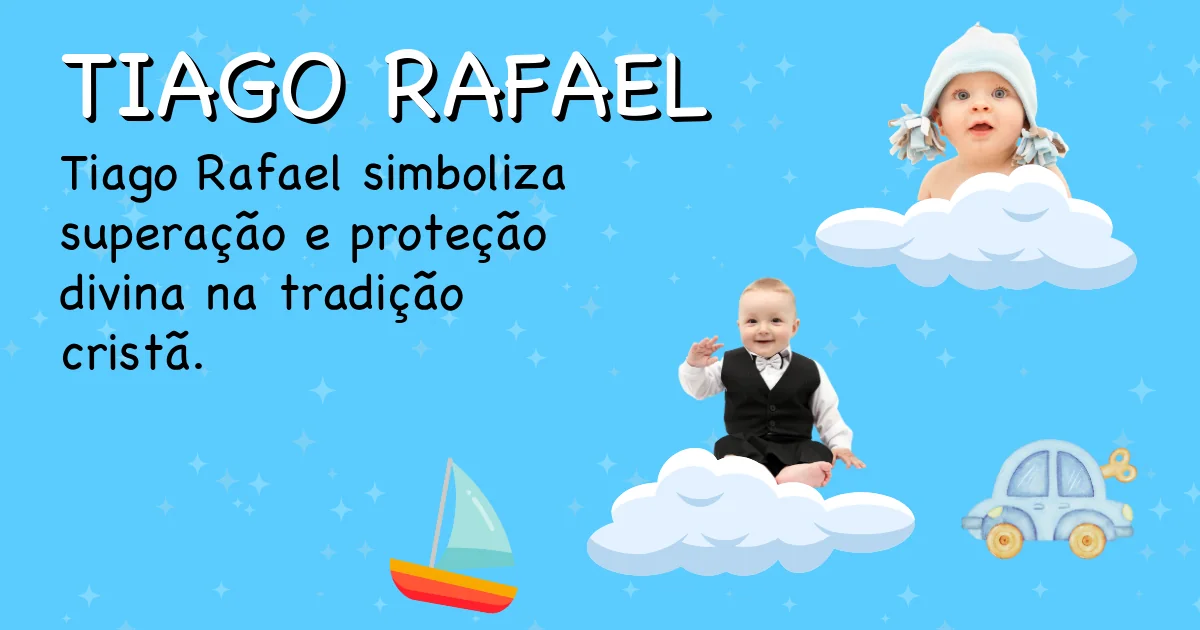 Significado do nome Tiago rafael - Descubra a origem e significado deste nome