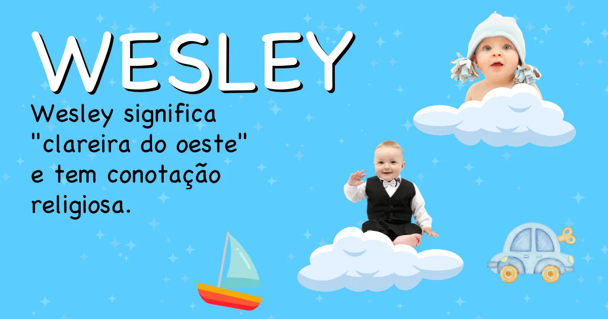 Significado do nome Wesley - Descubra a origem e significado deste nome
