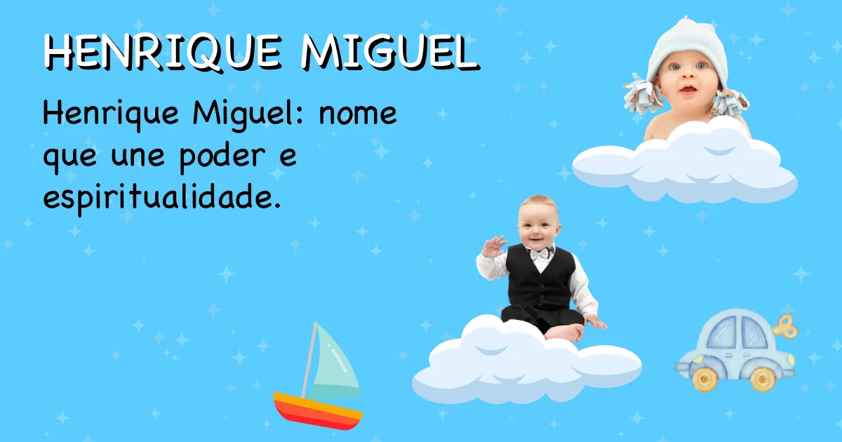 Significado do nome Henrique miguel - Descubra a origem e significado deste nome