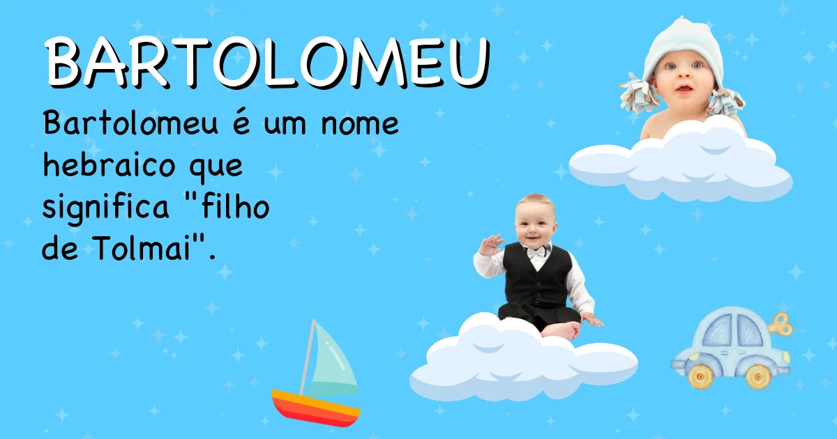 Significado do nome Bartolomeu - Descubra a origem e significado deste nome