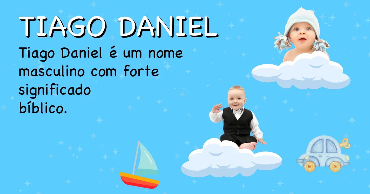 Significado do nome Tiago daniel - Descubra a origem e significado deste nome